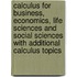 Calculus for Business, Economics, Life Sciences and Social Sciences with Additional Calculus Topics