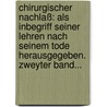 Chirurgischer Nachlaß: Als Inbegriff Seiner Lehren Nach Seinem Tode Herausgegeben. Zweyter Band... door Pierre-Joseph Desault