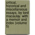 Critical, Historical and Miscellaneous Essays. by Lord Macaulay. with a Memoir and Index (Volume 5)