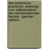 Das Botanische Practicum: Anleitung Zum Selbststadium Der Mikroskopischen Technik. (German Edition) by Strasburger Eduard