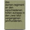 Das Damen-Regiment an den verschiedenen Höfen Europas in den zwei Letzt vergangenen Jahrhunderten. door Theodor Griesinger