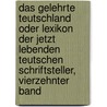 Das Gelehrte Teutschland oder Lexikon der jetzt lebenden Teutschen Schriftsteller, Vierzehnter Band by Georg Christoph Hamberger