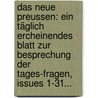 Das Neue Preussen: Ein Täglich Ercheinendes Blatt Zur Besprechung Der Tages-fragen, Issues 1-31... door Onbekend