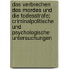 Das Verbrechen Des Mordes Und Die Todesstrafe; Criminalpolitische Und Psychologische Untersuchungen door Franz Von Holtzendorff