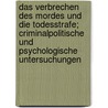 Das Verbrechen des Mordes und die Todesstrafe; criminalpolitische und psychologische Untersuchungen door Holtzendorff