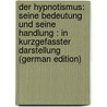 Der Hypnotismus: Seine Bedeutung Und Seine Handlung : In Kurzgefasster Darstellung (German Edition) by Forel A.