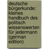 Deutsche Bürgerkunde: Kleines Handbuch Des Politisch Wissenswerten Für Jedermann (German Edition) door Hoffmann Georg