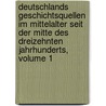 Deutschlands Geschichtsquellen Im Mittelalter Seit Der Mitte Des Dreizehnten Jahrhunderts, Volume 1 by Ottokar Lorenz