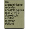 Die Antipetrinische Rede Des Apostels Paulus (Gal. 2, 14-21) Dialektisch Erörtert (German Edition) by Adolf Metz