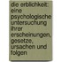 Die Erblichkeit: Eine psychologische Untersuchung ihrer Erscheinungen, Gesetze, Ursachen und Folgen
