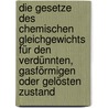 Die Gesetze des chemischen Gleichgewichts für den verdünnten, gasförmigen oder gelösten Zustand by J.H. Van'T. Hoff