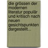 Die Grössen Der Modernen Literatur Populär Und Kritisch Nach Neuen Gesichtspunkten Dargestellt... door Eugen Karl Dühring