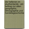 Die Hellenen im Skythenlande : ein Beitrag zur alten Geographic, Ethnographie und Handelsgeschichte door Peter M. Neumann