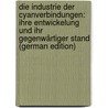 Die Industrie der Cyanverbindungen: Ihre Entwickelung und ihr Gegenwärtiger Stand (German Edition) door Köhler Hippolyt