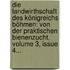 Die Landwirthschaft Des Königreichs Böhmen: Von Der Praktischen Bienenzucht, Volume 3, Issue 4...