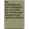 Die Musiklitteratur Des Mittelalters Bis Zur Blüthe Der Reichenauer Sängerschule (German Edition) door Mr Addison