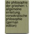 Die Philosophie Der Griechen: T. Allgemeine Einleitung. Vorsokratische Philosophie (German Edition)