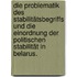 Die Problematik des Stabilitätsbegriffs und die Einordnung der politischen Stabilität in Belarus.