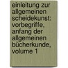 Einleitung Zur Allgemeinen Scheidekunst: Vorbegriffe, Anfang Der Allgemeinen Bücherkunde, Volume 1 door Christian Ehrenfried Weigel