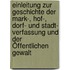 Einleitung Zur Geschichte Der Mark-, Hof-, Dorf- Und Stadt- Verfassung Und Der Öffentlichen Gewalt