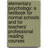 Elementary Psychology: A Textbook for Normal Schools and for Teachers' Professional Reading Courses door Nathan A. Harvey