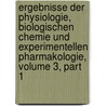 Ergebnisse Der Physiologie, Biologischen Chemie Und Experimentellen Pharmakologie, Volume 3, Part 1 door Onbekend