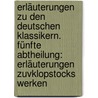 Erläuterungen zu den deutschen Klassikern. Fünfte Abtheilung: Erläuterungen zuvKlopstocks Werken door Heinrich Duntzer