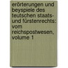 Erörterungen Und Beyspiele Des Teutschen Staats- Und Fürstenrechts: Vom Reichspostwesen, Volume 1 door Johann Stephan Pütter