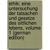 Ethik: Eine Untersuchung Der Tatsachen Und Gesetze Des Sittlichen Lebens, Volume 1 (German Edition) by Wundt