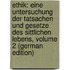 Ethik: Eine Untersuchung Der Tatsachen Und Gesetze Des Sittlichen Lebens, Volume 2 (German Edition)
