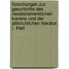 Forschungen zur Geschichte des neutestamentlichen Kanons und der altkirchlichen Literatur. I. Theil door Theodor Zahn