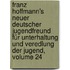 Franz Hoffmann's Neuer Deutscher Jugendfreund Für Unterhaltung Und Veredlung Der Jugend, Volume 24