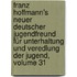 Franz Hoffmann's Neuer Deutscher Jugendfreund Für Unterhaltung Und Veredlung Der Jugend, Volume 31
