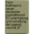Franz Hoffmann's Neuer Deutscher Jugendfreund Für Unterhaltung Und Veredlung Der Jugend, Volume 37