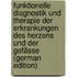 Funktionelle Diagnostik Und Therapie Der Erkrankungen Des Herzens Und Der Gefässe (German Edition)
