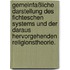 Gemeinfaßliche Darstellung des Fichteschen Systems und der daraus hervorgehenden Religionstheorie.