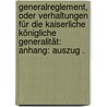 Generalreglement, oder Verhaltungen für die kaiserliche königliche Generalität: Anhang: Auszug . by [Desfourt François]