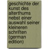 Geschichte Der Kunst Des Alterthums Nebst Einer Auswahl Seiner Kleineren Schriften (German Edition) door Joachim Winckelmann Johann