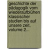 Geschichte Der Pädagogik Vom Wiederaufblühen Klassischer Studien Bis Auf Unsere Zeit, Volume 2... door Karl Von Raumer