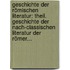 Geschichte Der Römischen Literatur: Theil. Geschichte Der Nach-classischen Literatur Der Römer...