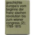 Geschichte Europa's Vom Beginne Der Franz Sischen Revolution Bis Zum Wiener Congress (2); 1789-1815