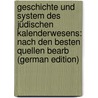Geschichte Und System Des Jüdischen Kalenderwesens: Nach Den Besten Quellen Bearb (German Edition) door M. Lewisohn L