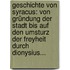 Geschichte Von Syracus: Von Gründung Der Stadt Bis Auf Den Umsturz Der Freyheit Durch Dionysius...