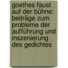 Goethes Faust auf der Bühne: Beiträge zum Probleme der Aufführung und Inszenierung des Gedichtes door Kilian Eugen