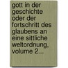 Gott In Der Geschichte Oder Der Fortschritt Des Glaubens An Eine Sittliche Weltordnung, Volume 2... door Christian Karl Josias Bunsen