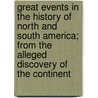 Great Events in the History of North and South America; From the Alleged Discovery of the Continent by Charles Augustus Goodrich