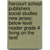 Harcourt School Publishers Social Studies New Jersey: Below-Level Reader Grade 4 Living on the Land door Hsp