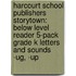 Harcourt School Publishers Storytown: Below Level Reader 5-Pack Grade K Letters And Sounds -Ug, -Up