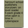 Harcourt School Publishers Storytown: On Level Reader 5-Pack Grade 4 Once Upon A Time In Cyberspace by Hsp