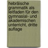 Hebräische Grammatik als Leitfaden für den Gymnasial- und akademischen Unterricht, Dritte Auflage door Carl Wilhelm Eduard Nagelsbach